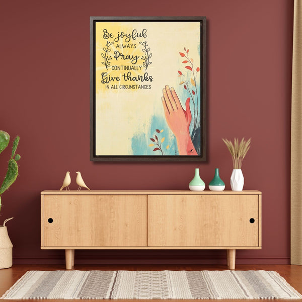 Live with Gratitude: 'Be Joyful, Pray Continually, Give Thanks' Framed Canvas Art Canvas Printify