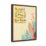 Live with Gratitude: 'Be Joyful, Pray Continually, Give Thanks' Framed Canvas Art Canvas Printify 