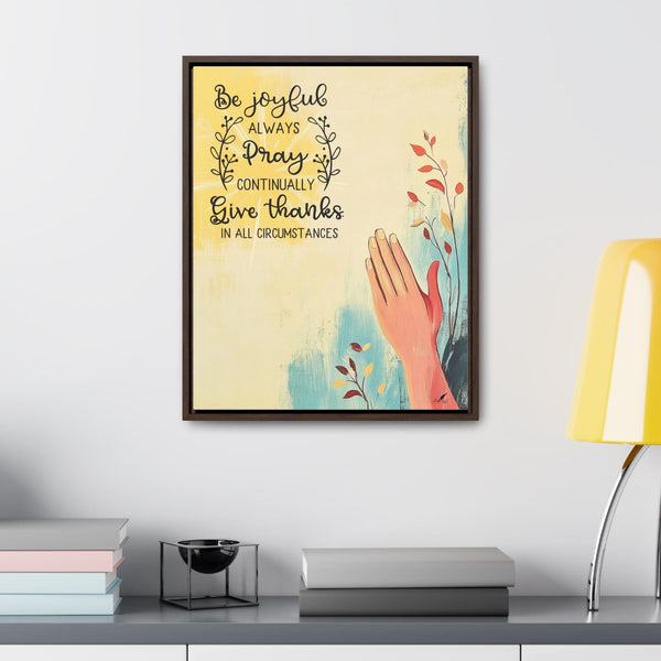 Live with Gratitude: 'Be Joyful, Pray Continually, Give Thanks' Framed Canvas Art Canvas Printify 