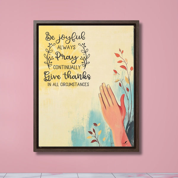 Live with Gratitude: 'Be Joyful, Pray Continually, Give Thanks' Framed Canvas Art Canvas Printify 