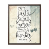 Live with Purpose: 'Act Justly, Love Mercy, Walk Humbly' Micah 6:8 Framed Canvas Canvas Printify 16″ x 20″ 1.25