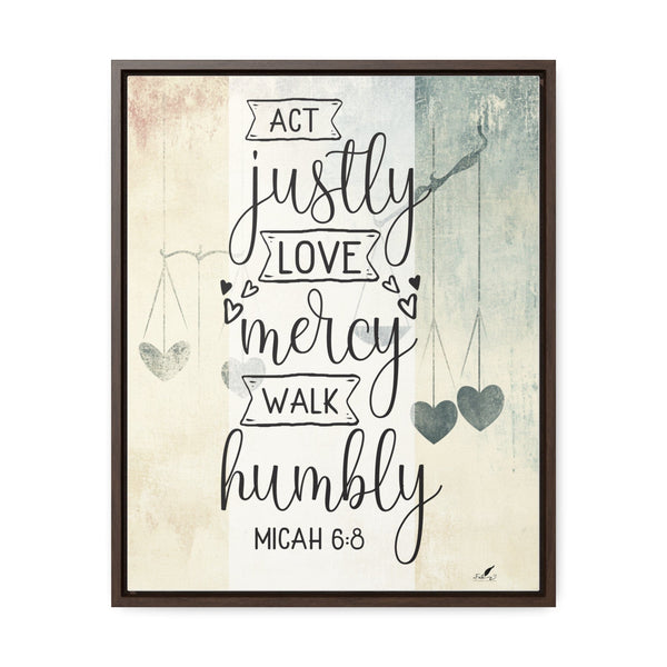 Live with Purpose: 'Act Justly, Love Mercy, Walk Humbly' Micah 6:8 Framed Canvas Canvas Printify 16″ x 20″ 1.25" Walnut