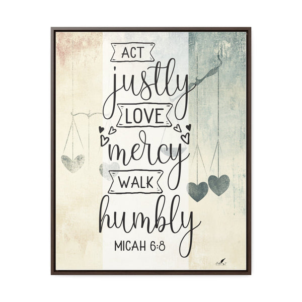 Live with Purpose: 'Act Justly, Love Mercy, Walk Humbly' Micah 6:8 Framed Canvas Canvas Printify 24″ x 30″ 1.25" Walnut