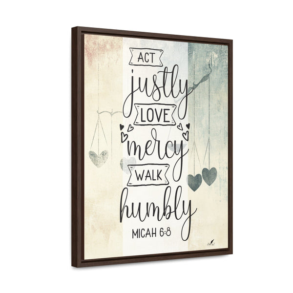 Live with Purpose: 'Act Justly, Love Mercy, Walk Humbly' Micah 6:8 Framed Canvas Canvas Printify 