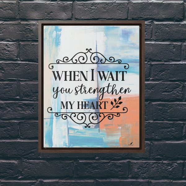 Strength in Patience: 'When I Wait, You Strengthen My Heart' Framed Canvas Canvas Printify 16″ x 20″ 