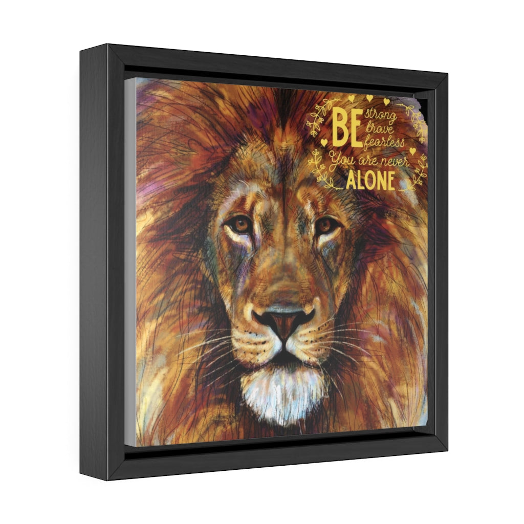 Be Strong, be brave, be fearless. You are Never Alone - high-quality print Canvas Canvas Printify 10″ × 10″ Black Premium Gallery Wraps (1.25″)