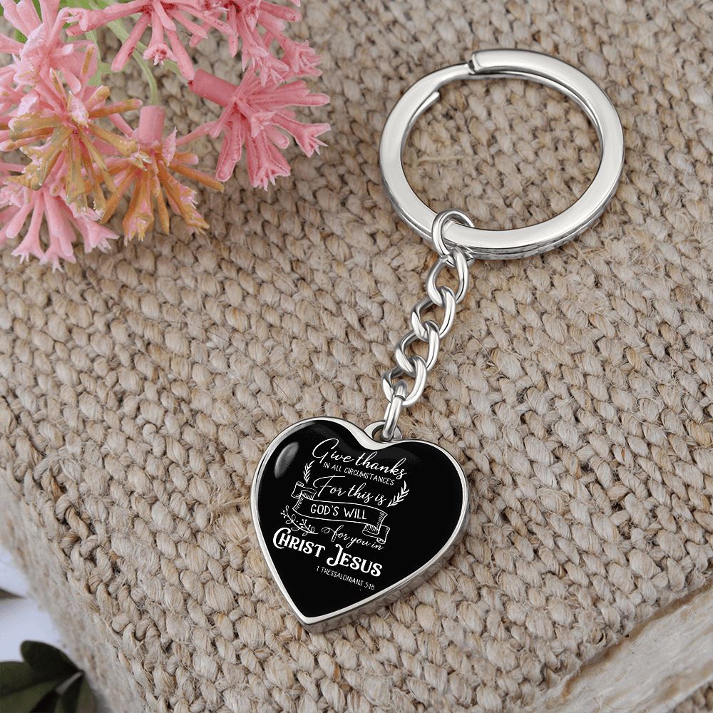 Give thanks in all circumstances for this... - Graphic Heart Keychain Jewelry ShineOn Fulfillment 